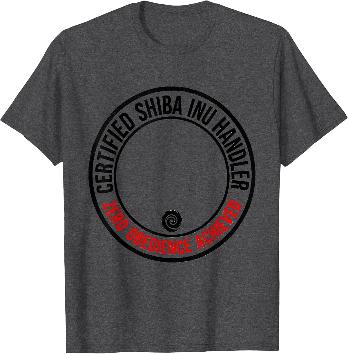 Certified Shiba Inu Handler, Zero Obedience Achieved Funny T-Shirt - Dark Heather Grey