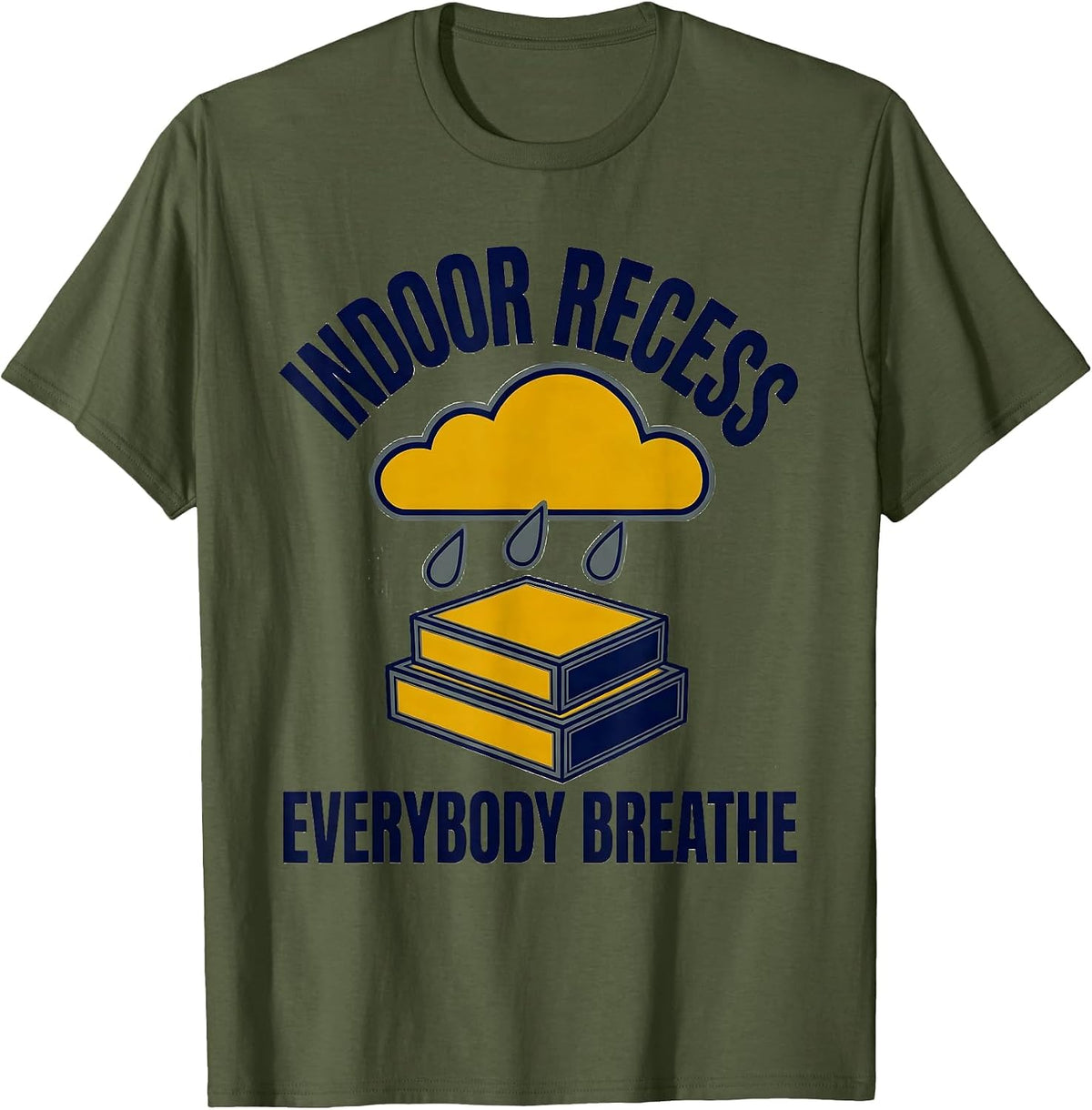Indoor Recess Everybody Breathe Funny Teacher Classroom T-Shirt - Olive Green