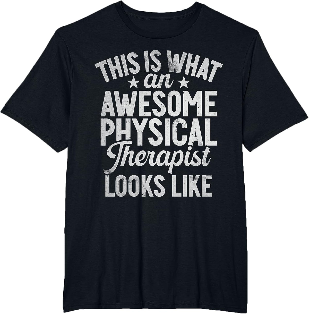 This is What an Awesome Physical Therapist Looks Like T-Shirt - Black