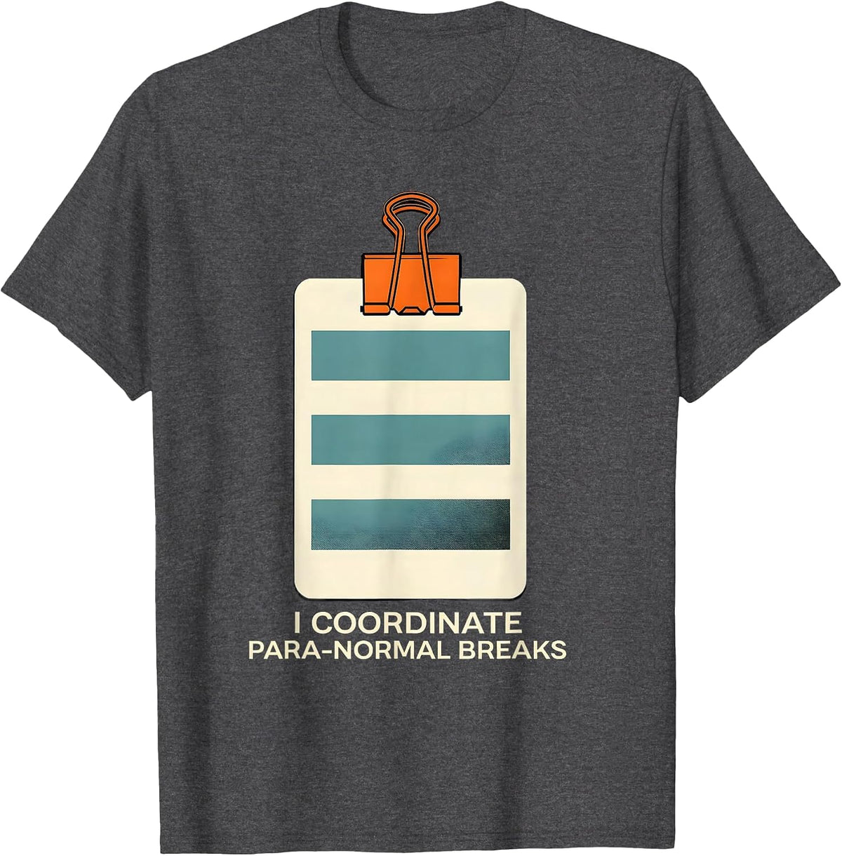 I Coordinate Para-Normal Breaks Funny Paraprofessional SPED T-Shirt - Dark Heather Grey