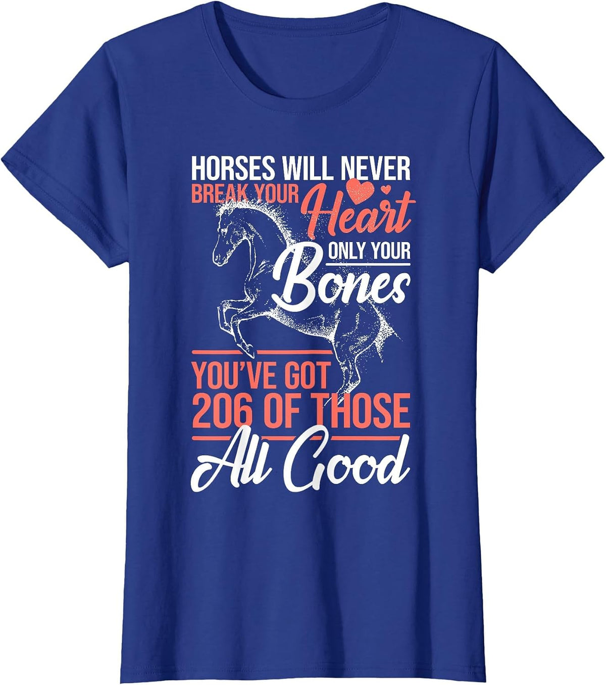 Horse Rider - Horses Will Never Break Your Heart - Horse T-Shirt - Royal Blue
