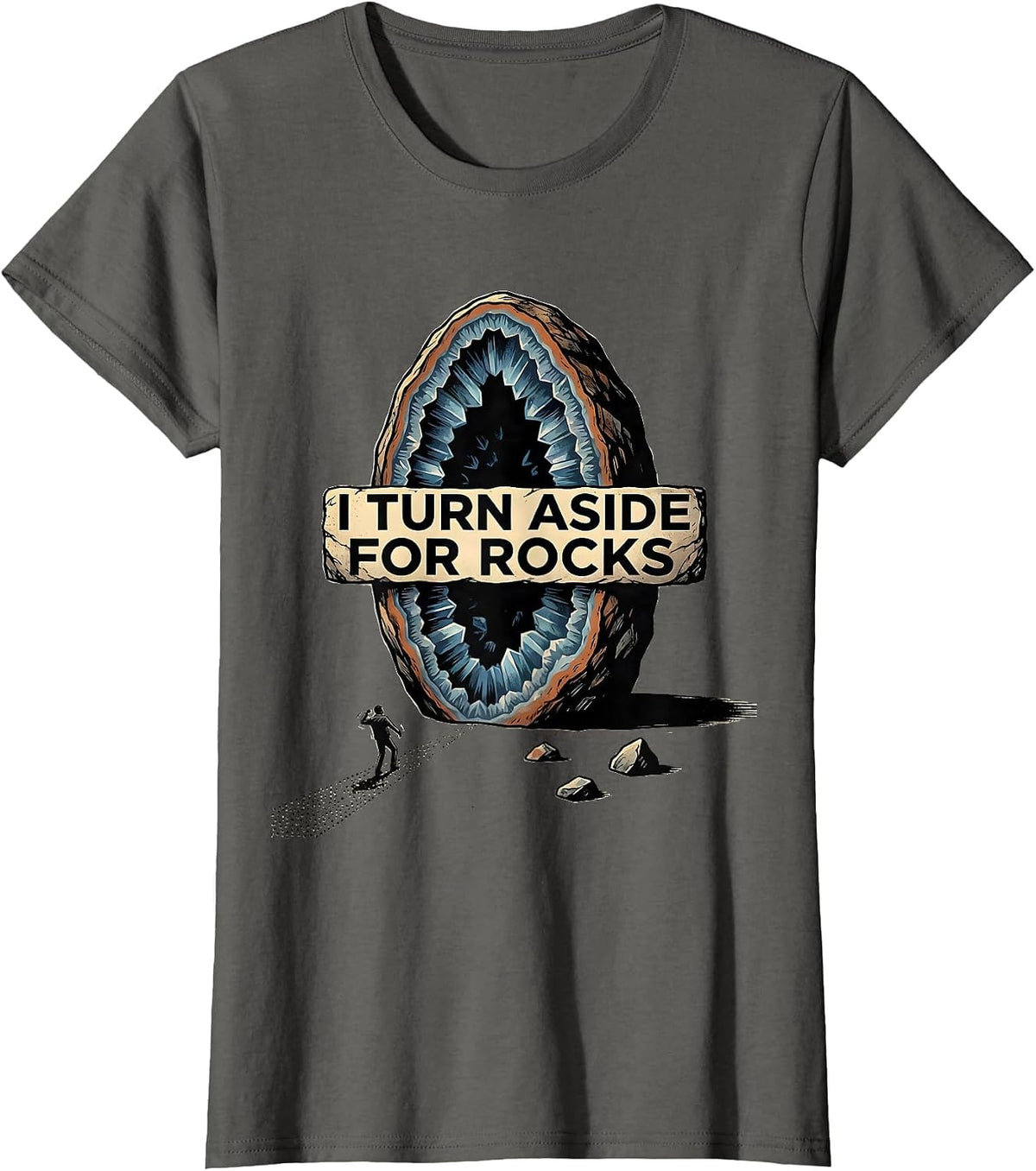 Women's I Turn Aside For Rocks Funny Rock Collector Geode Hunter T-Shirt - Asphalt Grey