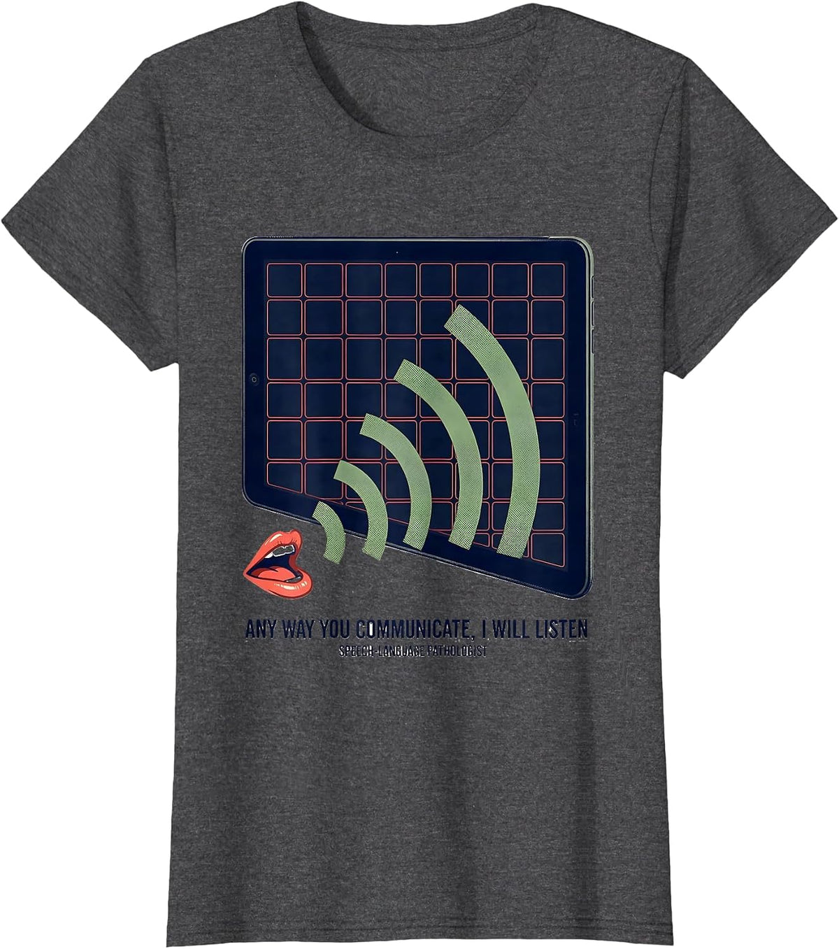 Women's Any Way You Communicate I Will Listen Speech-Language T-Shirt - Dark Heather Grey