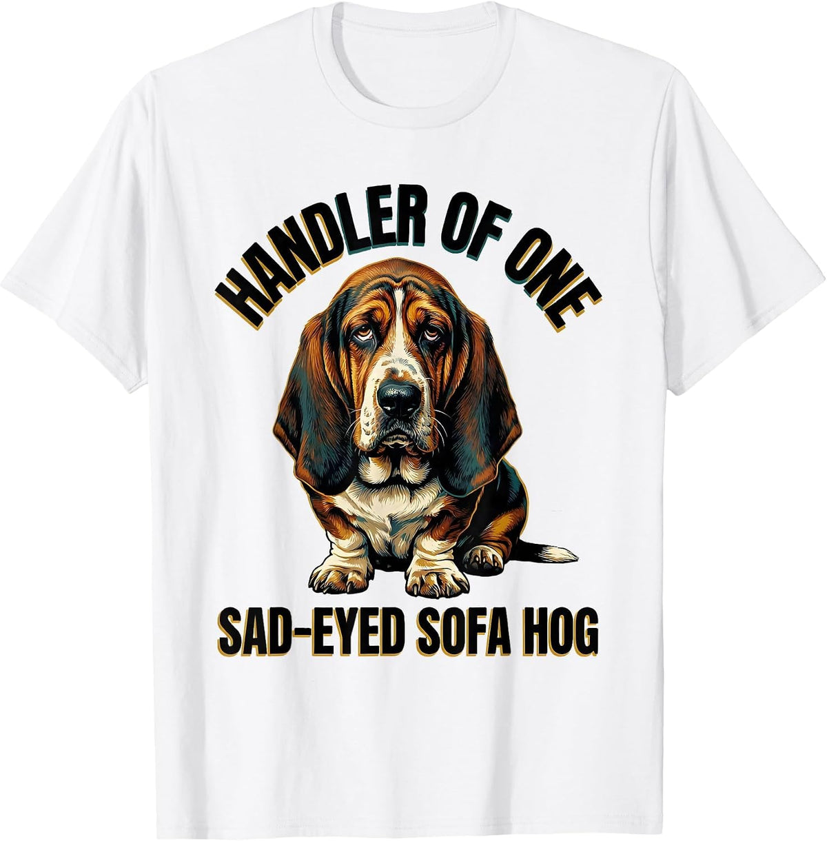 Men's Handler Of One Sad-Eyed Sofa Hog Funny Basset Hound Lover T-Shirt - White