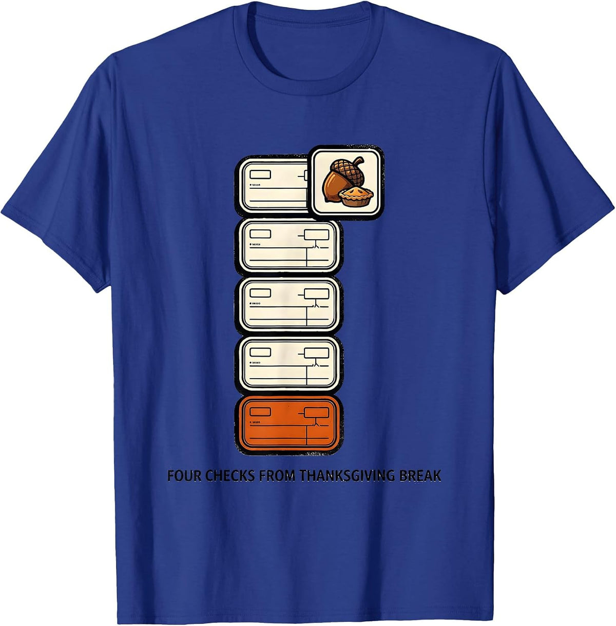 Men's Four Checks From Thanksgiving Break Teacher Countdown Humor T-Shirt - Royal Blue