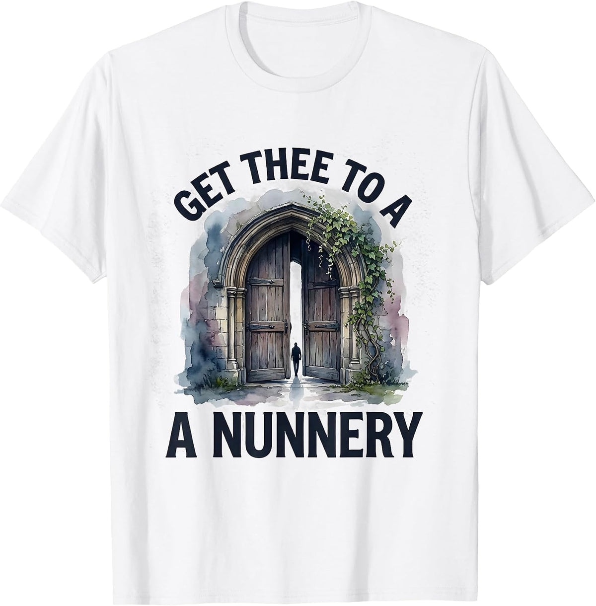 Get Thee To A Nunnery Funny Shakespeare Literary Drama Humor T-Shirt - White