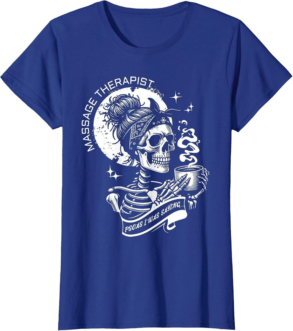 Psoas I was Saying Skeleton Coffee Shirt Massage Therapist LMT Tee T-Shirt - Royal Blue
