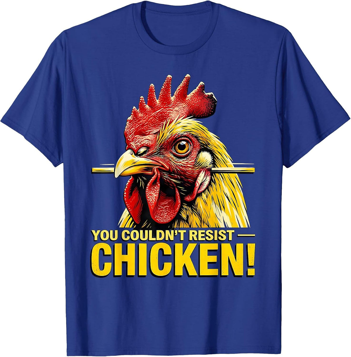 Men's You Couldn't Resist — Chicken! Funny Chicken Lover Novelty T-Shirt - Royal Blue