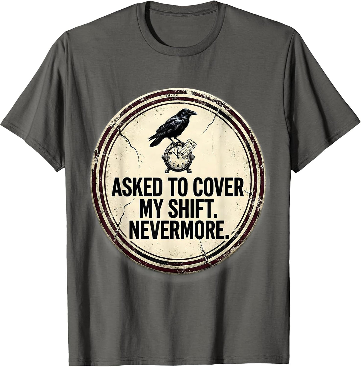 Asked To Cover My Shift Nevermore Vintage Edgar Allan Poe T-Shirt - Asphalt Grey