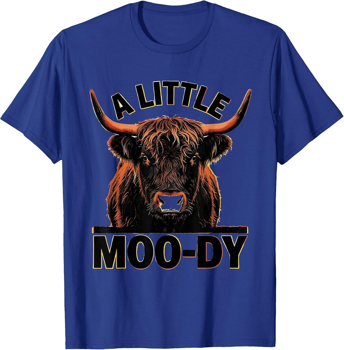 A Little Moo-Dy Funny Highland Cow Farm Animal Humor T-Shirt - Royal Blue