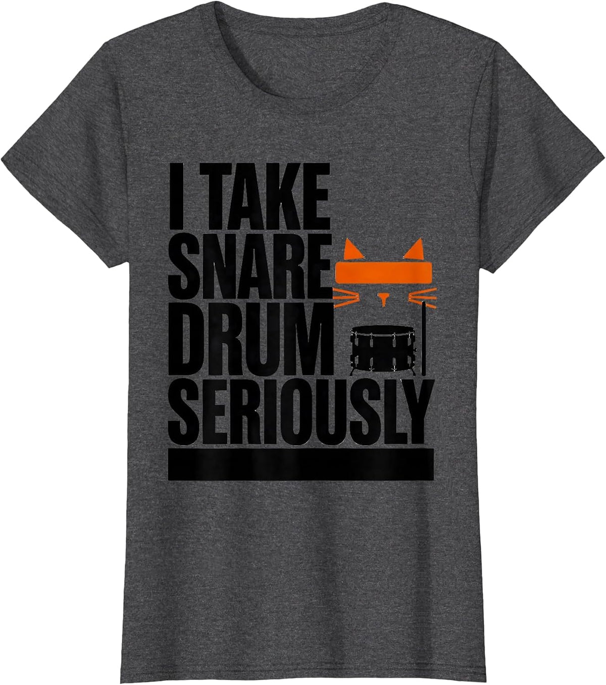 Women's I Take Snare Drum Seriously Funny Cat Musician Gift T-Shirt - Dark Heather Grey
