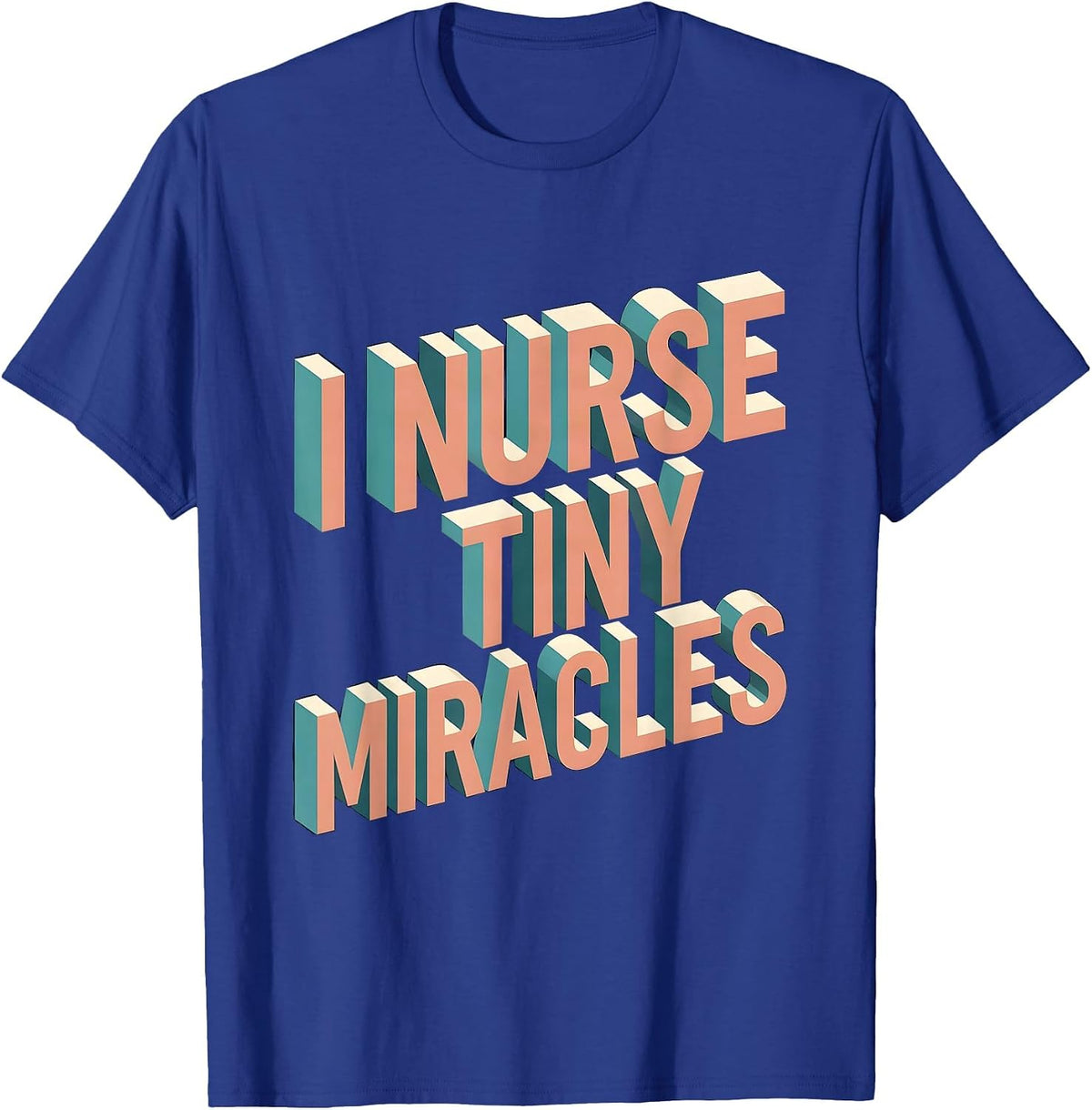 Men's I Nurse Tiny Miracles NICU Nurse Design T-Shirt - Royal Blue