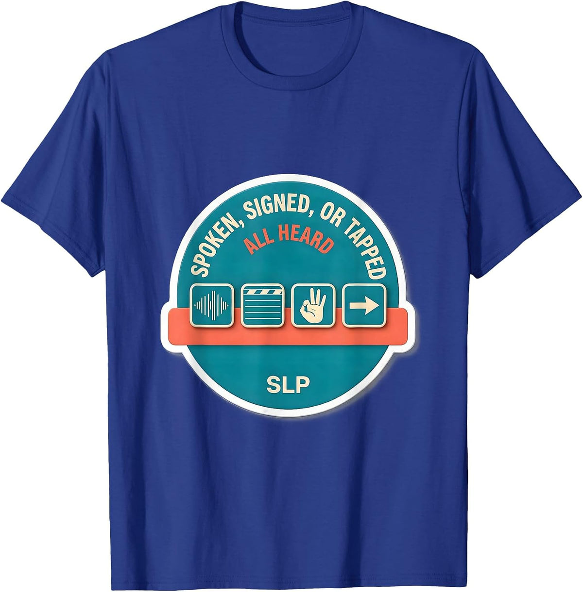 Spoken, Signed, or Tapped — All Heard — SLP Cheerful T-Shirt - Royal Blue