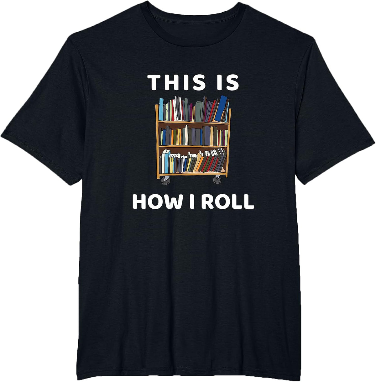 This is How I Roll Librarian Bookworm Reading Art T-Shirt - Black
