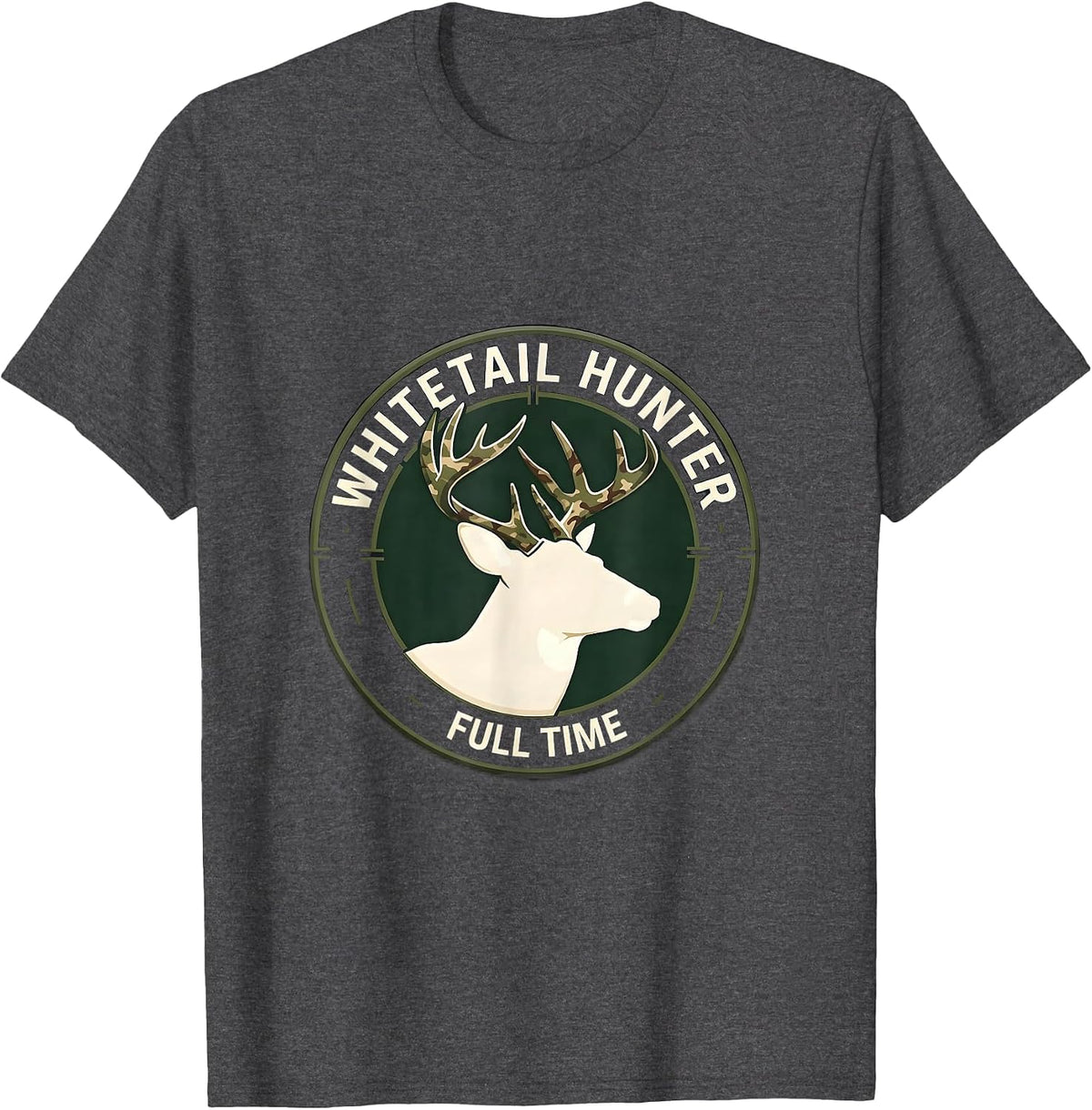Whitetail Hunter Full Time Camo Dad Hunting Humor T-Shirt - Dark Heather Grey