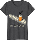 Women's Off Duty On Ice Funny Labor Day Beer Humor Party T-Shirt - Dark Heather Grey