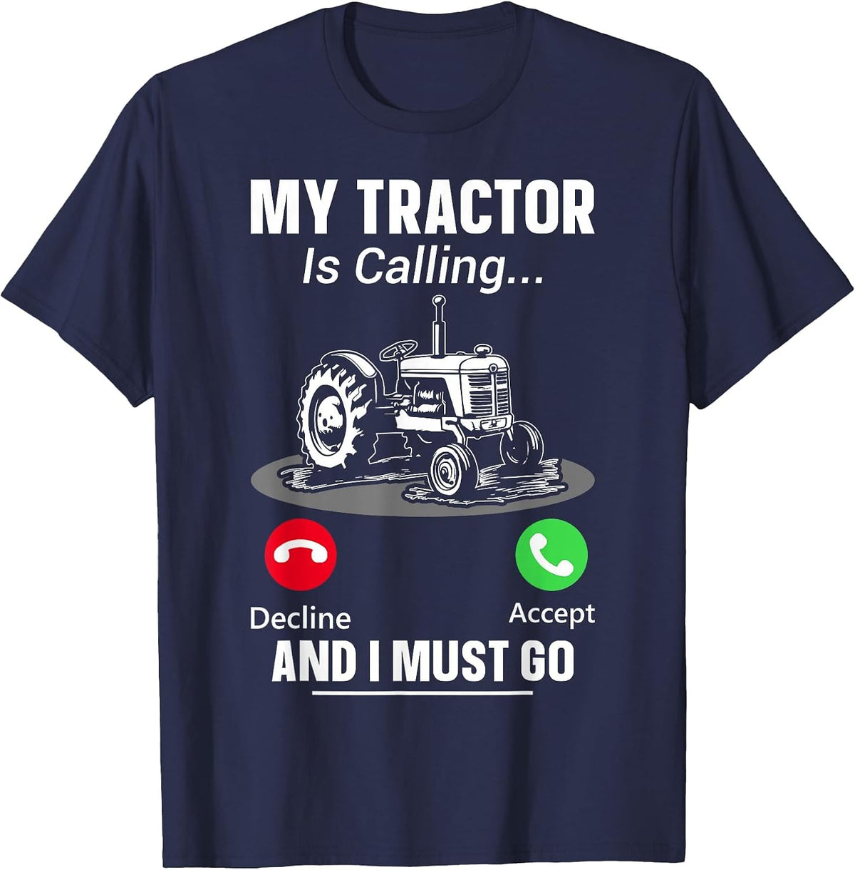 My Tractor is Calling and I Must Go T-Shirt - Navy Blue