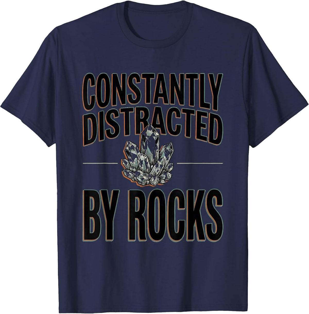 Constantly Distracted By Rocks Funny Rock Collector T-Shirt - Navy Blue