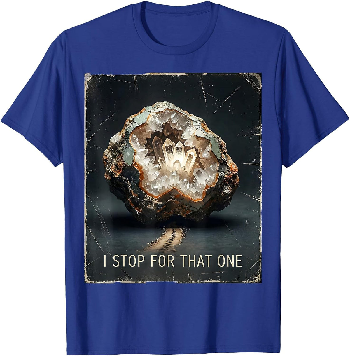 Men's I Stop For That One Distressed Rock Collector Geode Hunter T-Shirt - Royal Blue