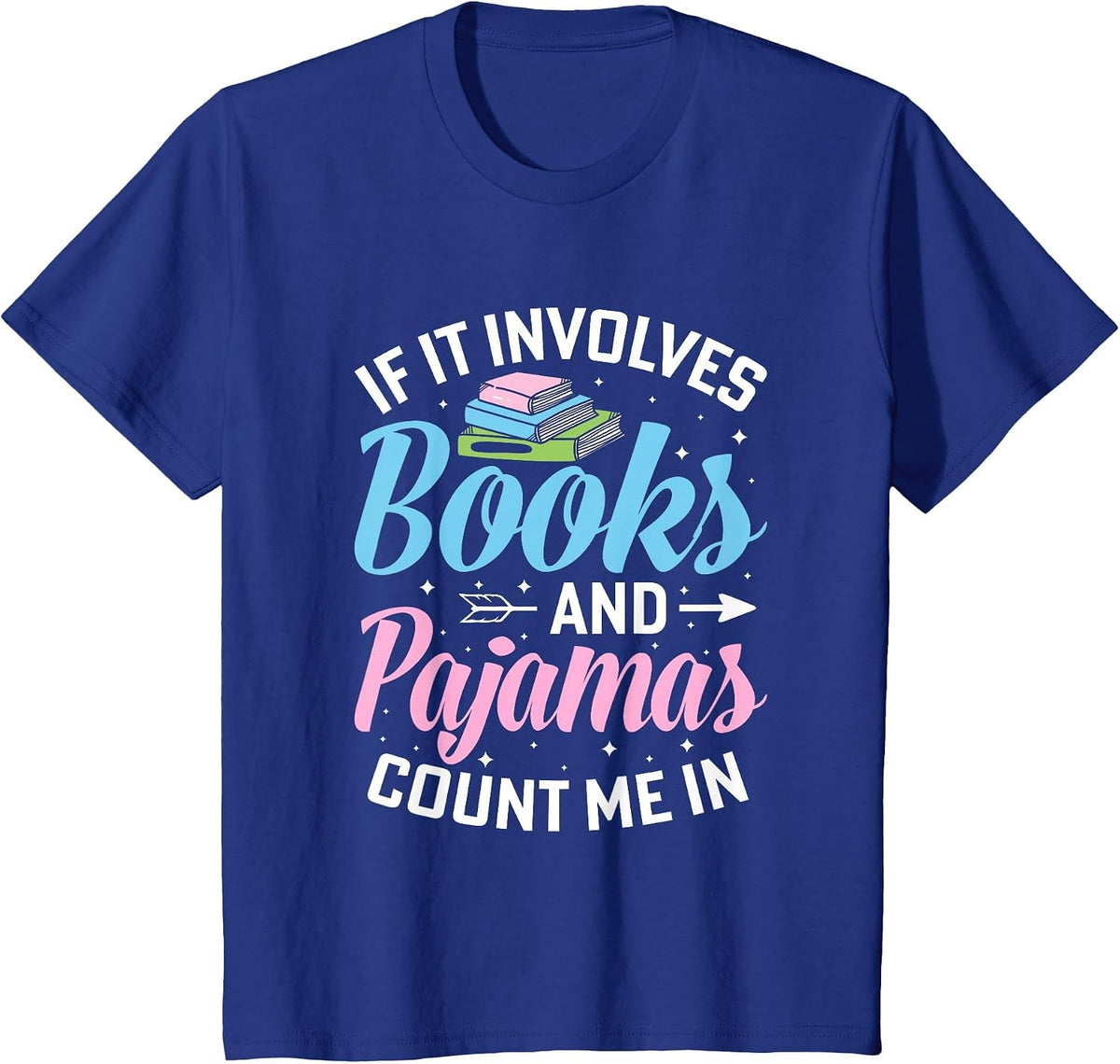 Reading Bedtime If it Involves Books and Pajamas Count me in T-Shirt - Royal Blue