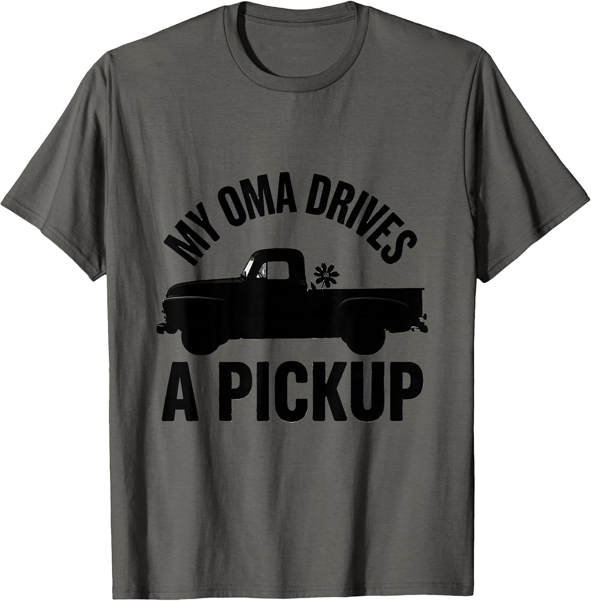 My Oma Drives A Pickup German Heritage Texan Novelty T-Shirt - Asphalt Grey