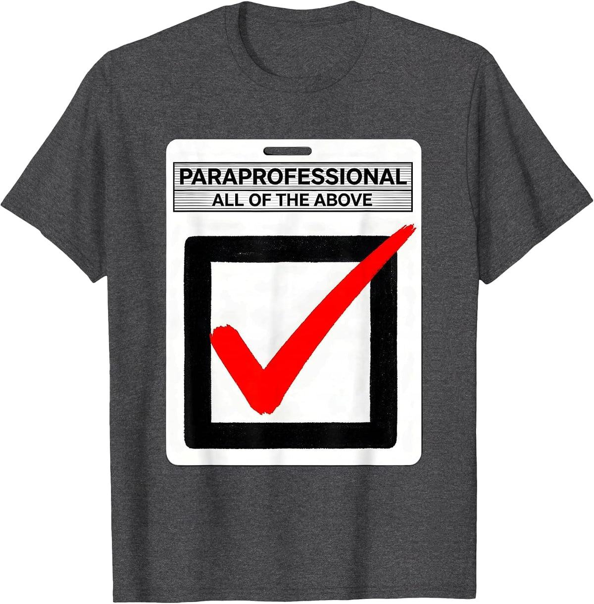 Paraprofessional Box Checked All Of The Above T-Shirt - Dark Heather Grey