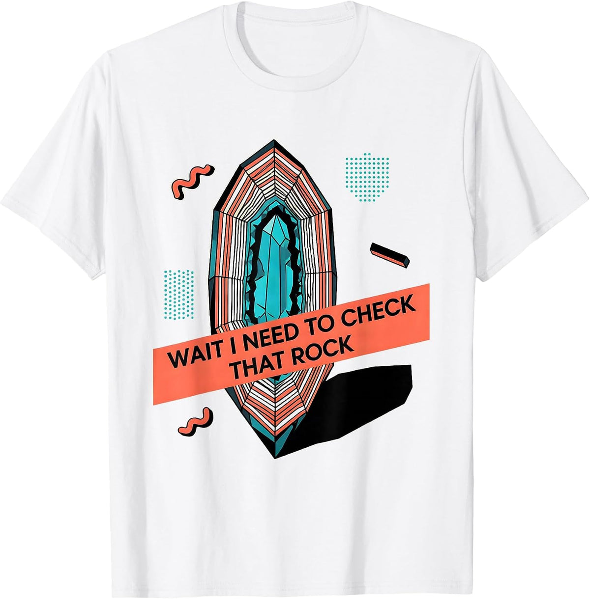 Men's Wait I Need To Check That Rock Funny Rock Collector Geology T-Shirt - White