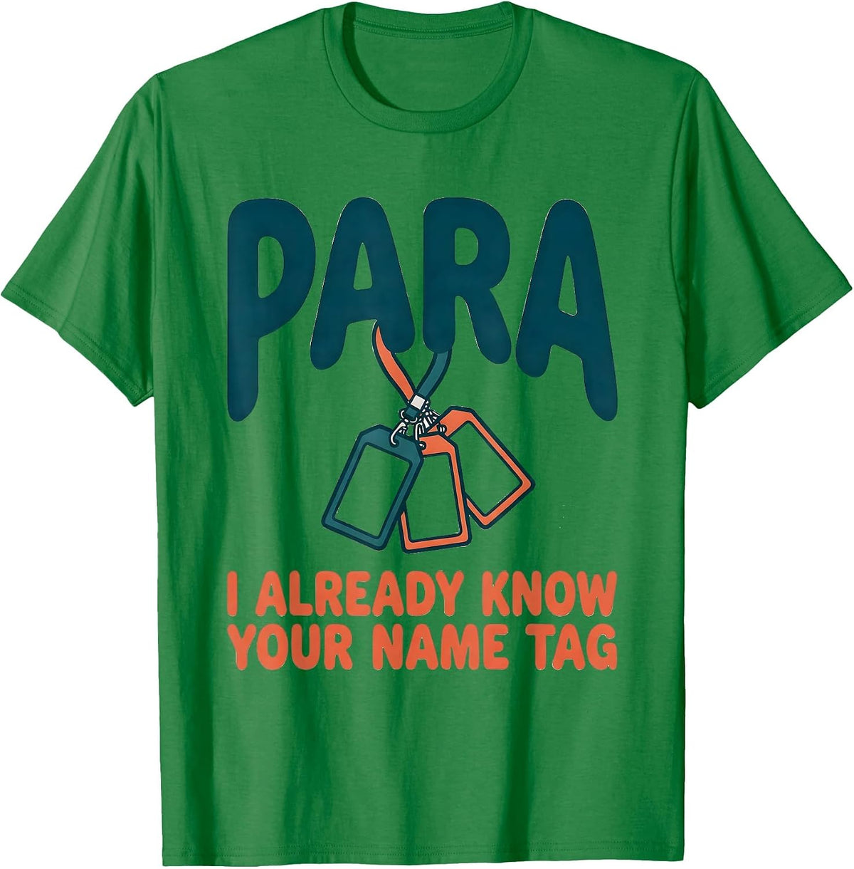 Men's PARA, I Already Know Your Name Tag Funny Paraprofessional T-Shirt - Kelly Green