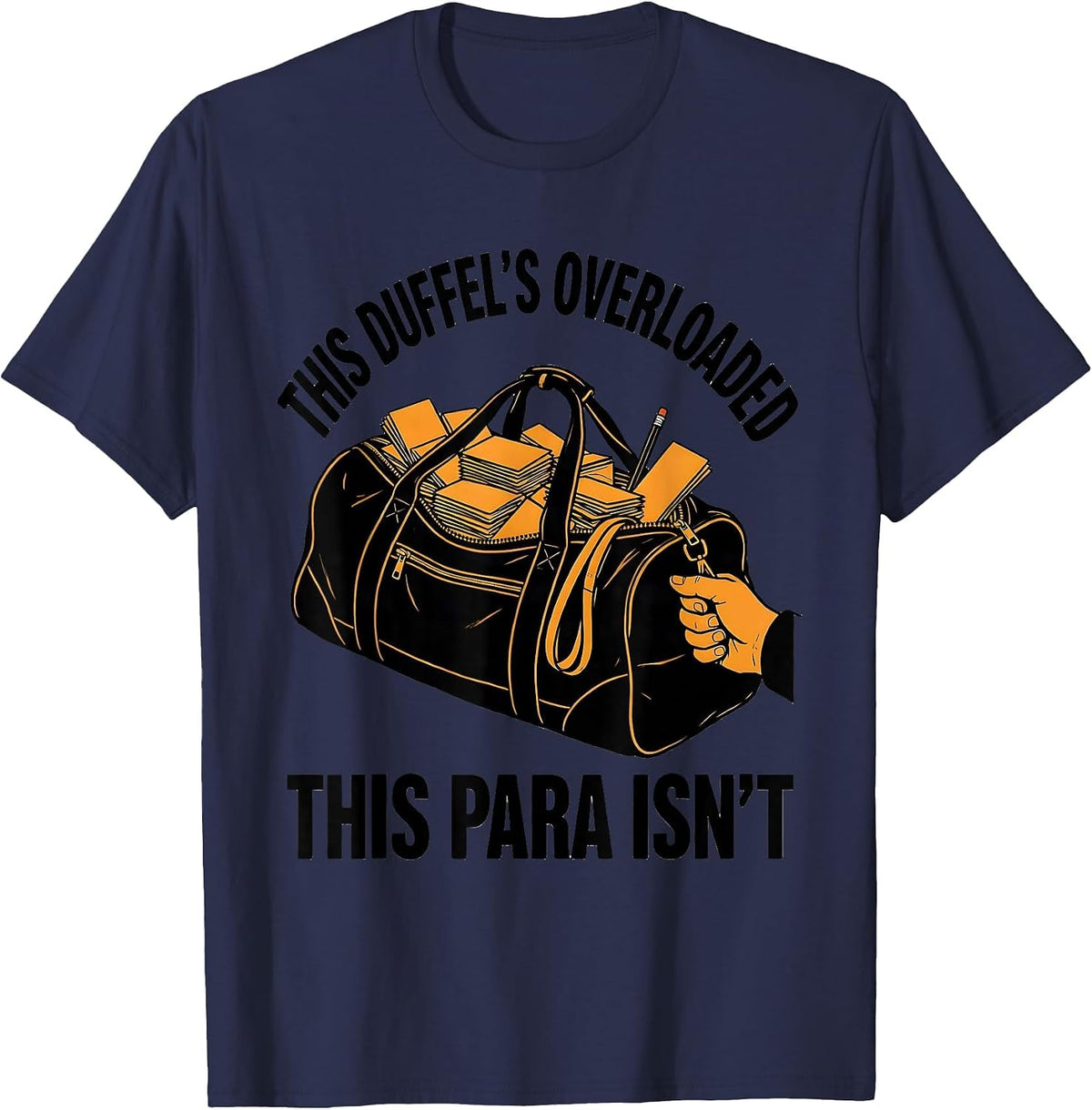Men's This Duffel's Overloaded, This Para Isn't Funny Paraeducator T-Shirt - Navy Blue