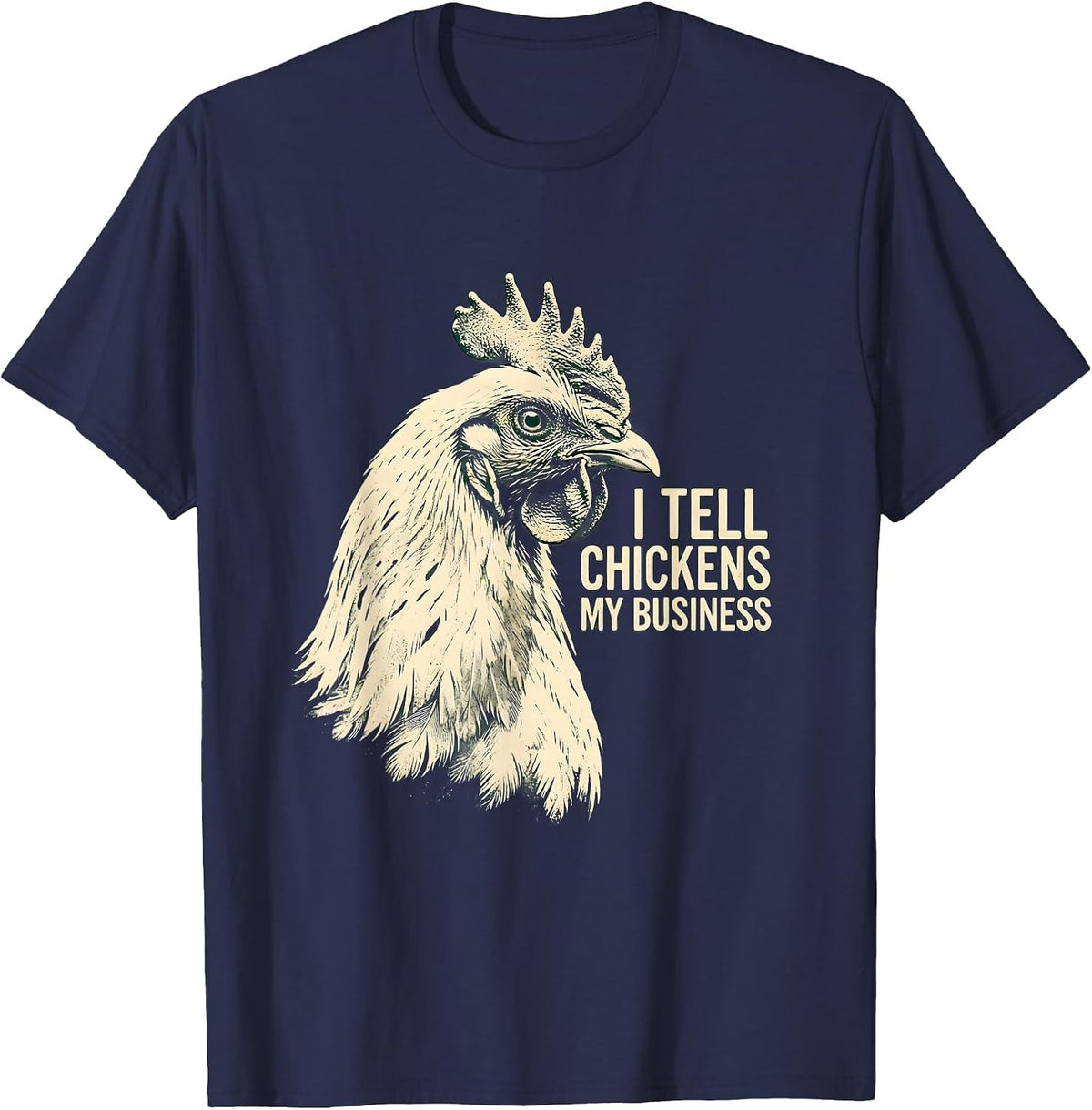 I Tell Chickens My Business Funny Chicken Lover Rubber Stamp T-Shirt - Navy Blue