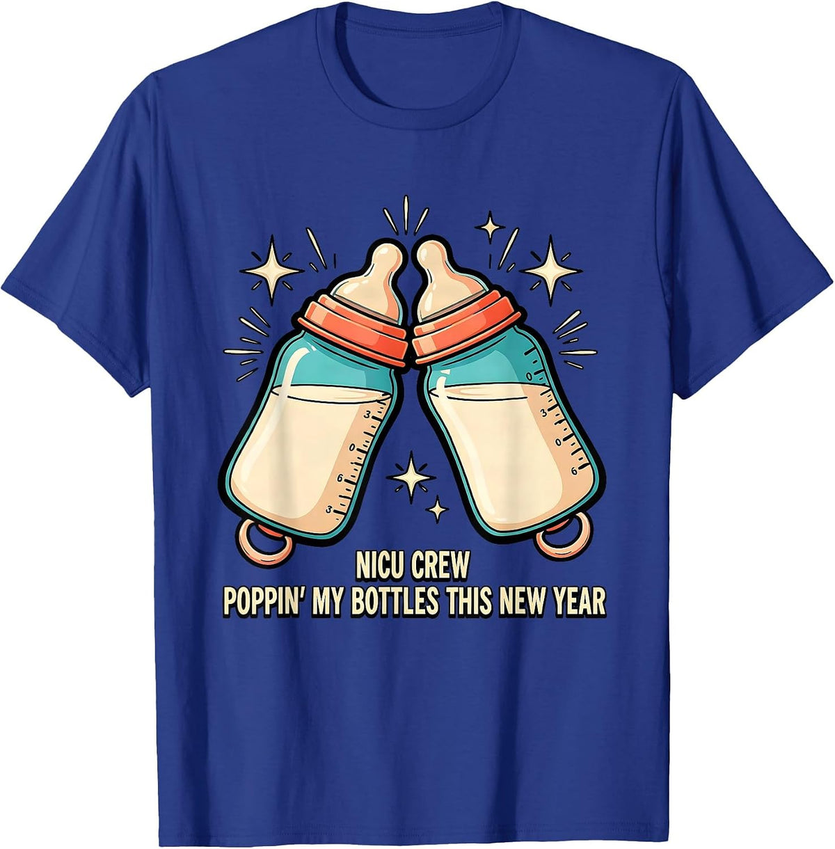 NICU CREW POPPIN' MY BOTTLES THIS NEW YEAR Humor T-Shirt - Royal Blue