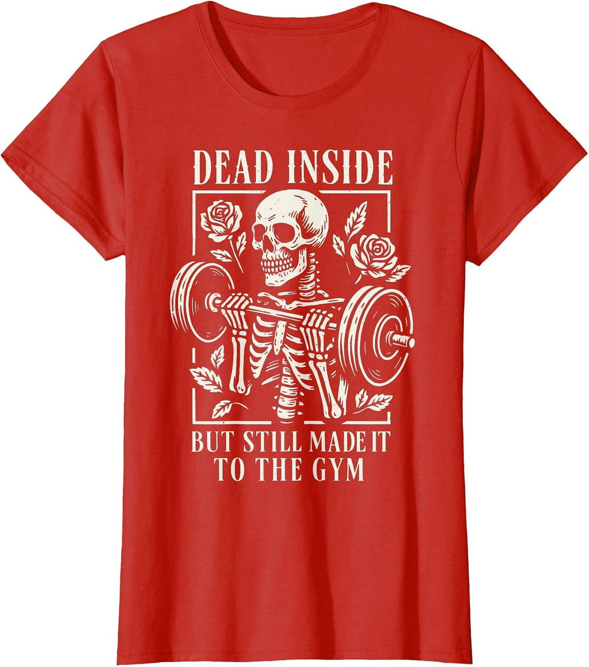 Dead Inside But Still Made It to The Gym Bodybuilder T-Shirt - Red