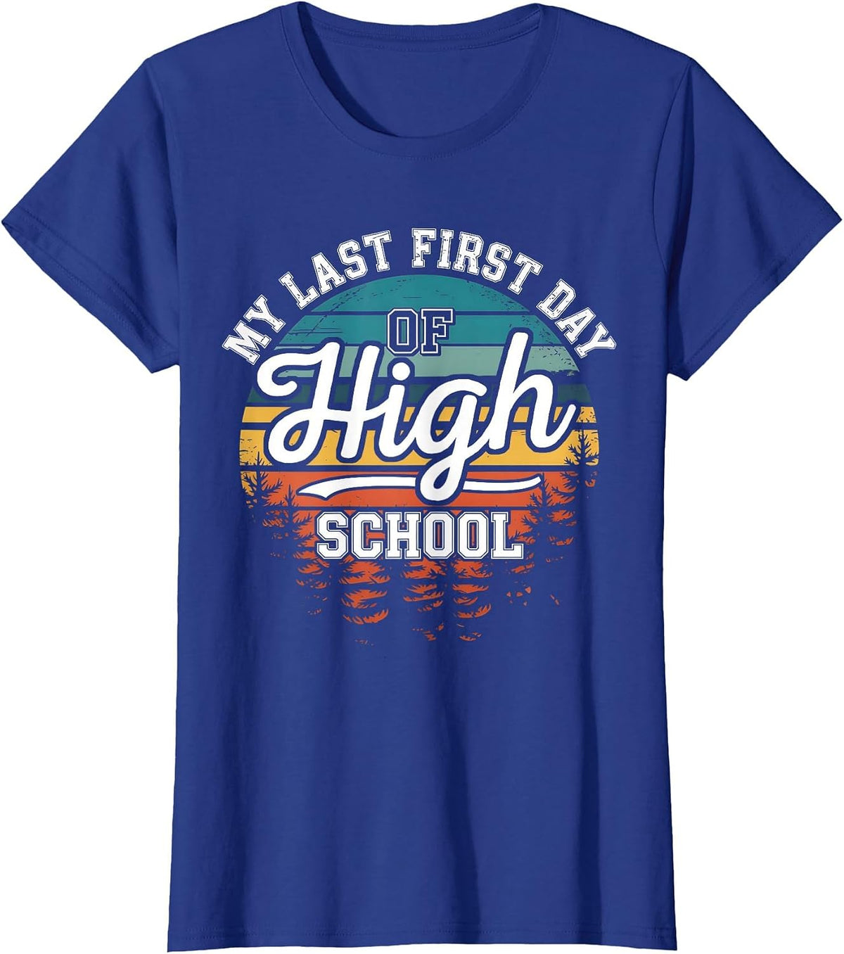 My Last First Day of High School Funny Back to School T-Shirt - Royal Blue