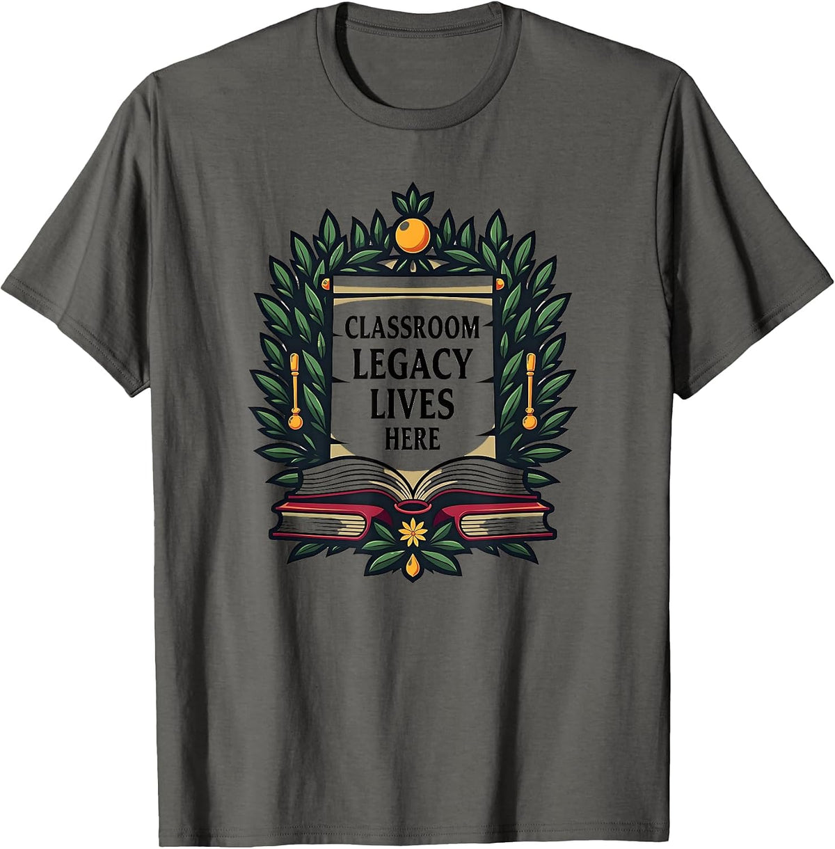 Classroom Legacy Lives Here Teacher Design T-Shirt - Asphalt Grey