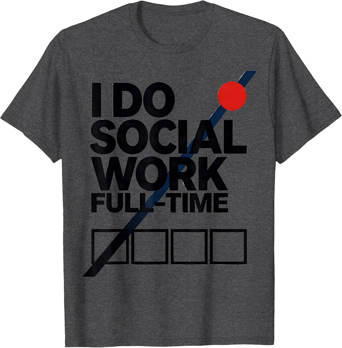 Men's I Do Social Work Full-Time Funny Social Worker Humor Gift T-Shirt - Dark Heather Grey
