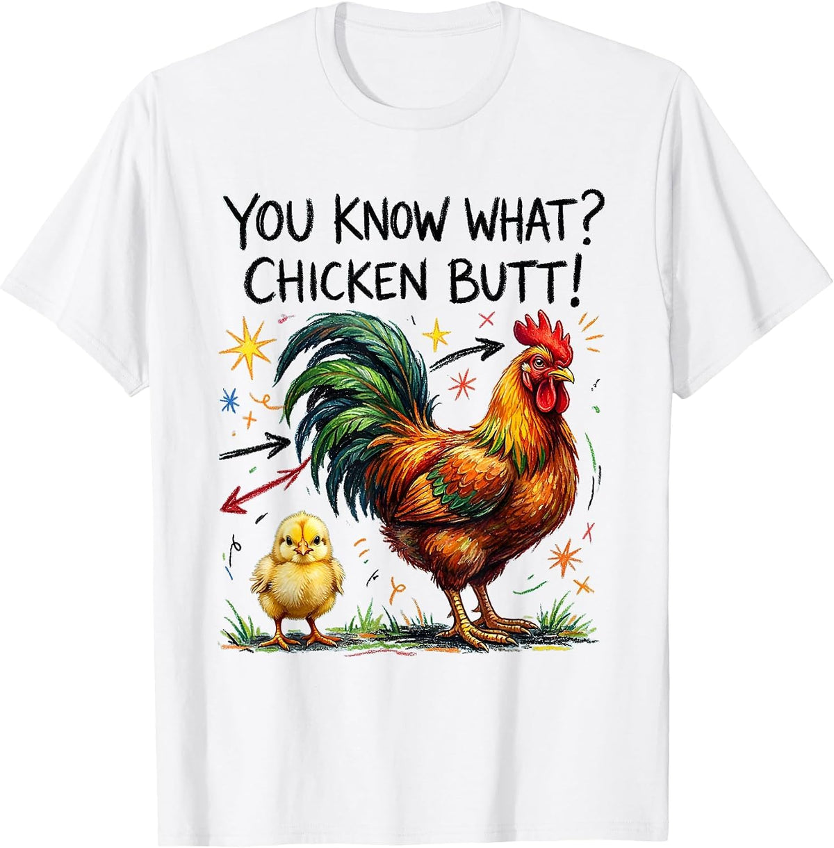 Men's You Know What? Chicken Butt Funny Chicken Lover Novelty T-Shirt - White
