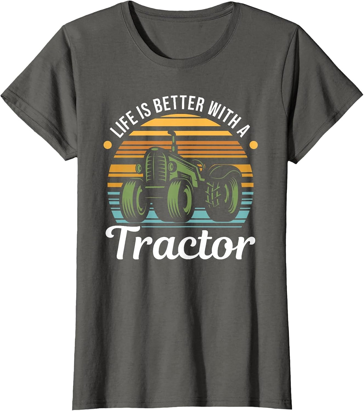 Farmer and Tractor Lover - Life is Better with A Tractor T-Shirt - Asphalt Grey