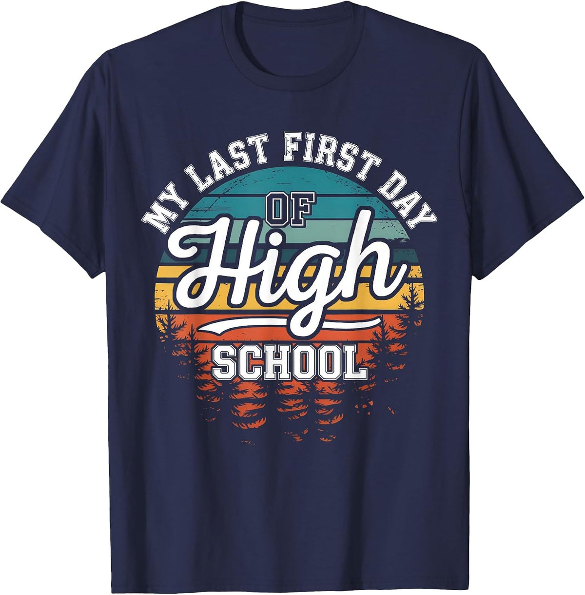 My Last First Day of High School Funny Back to School T-Shirt - Navy Blue