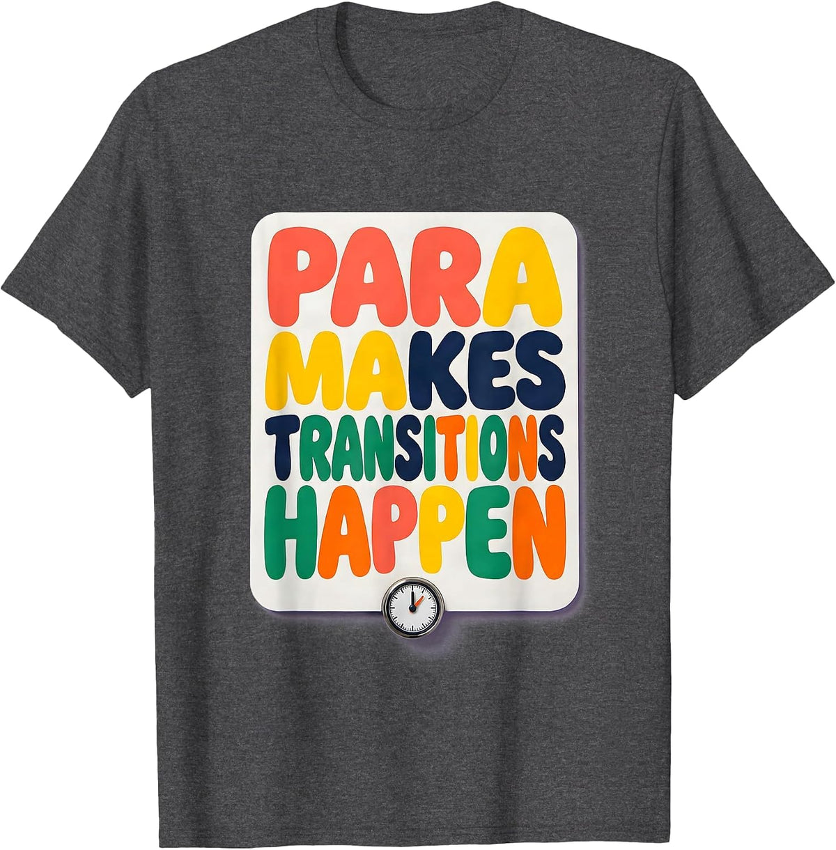 PARA Makes Transitions Happen Colorful Paraprofessional Back T-Shirt - Dark Heather Grey