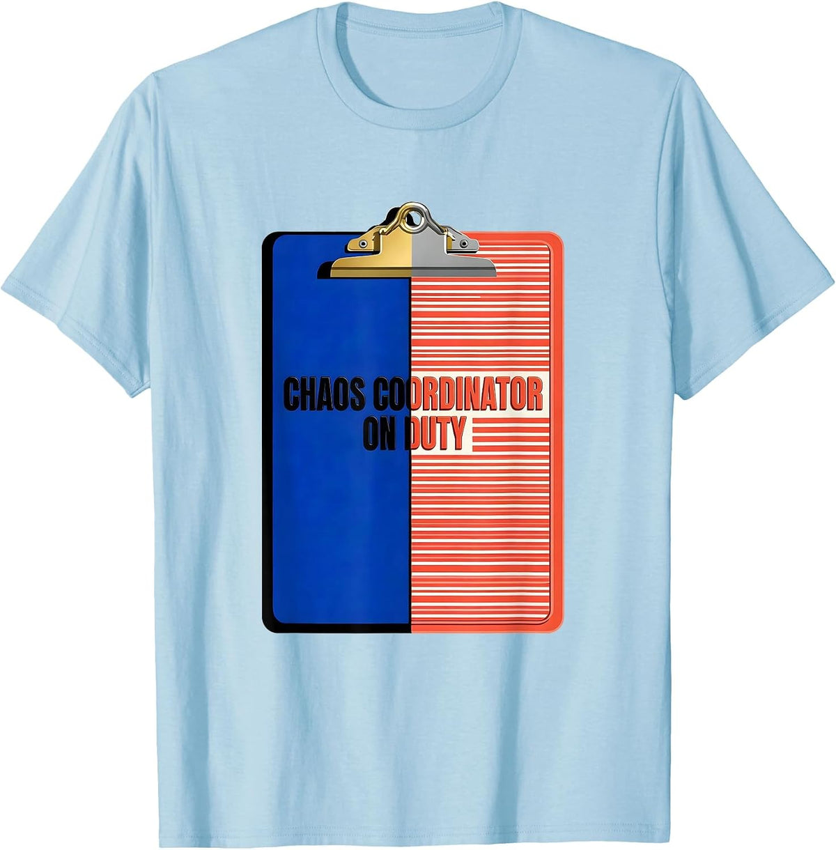 Chaos Coordinator On Duty Funny Novelty Design T-Shirt - Baby Blue