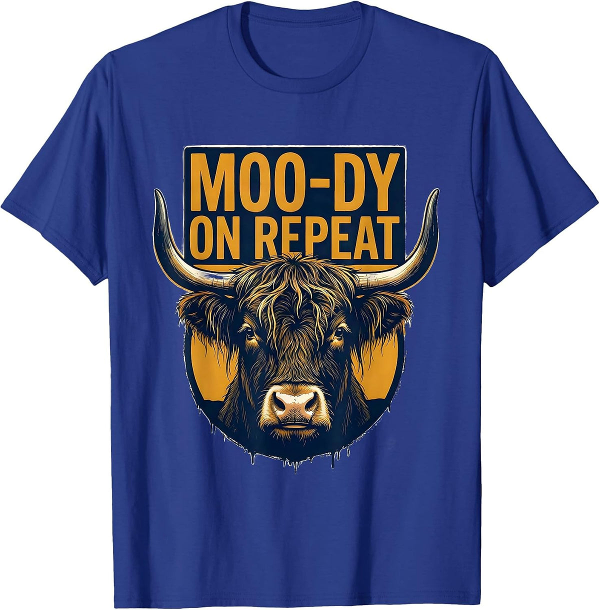 Moo-Dy On Repeat Funny Highland Cow Farm Animal Humor T-Shirt - Royal Blue
