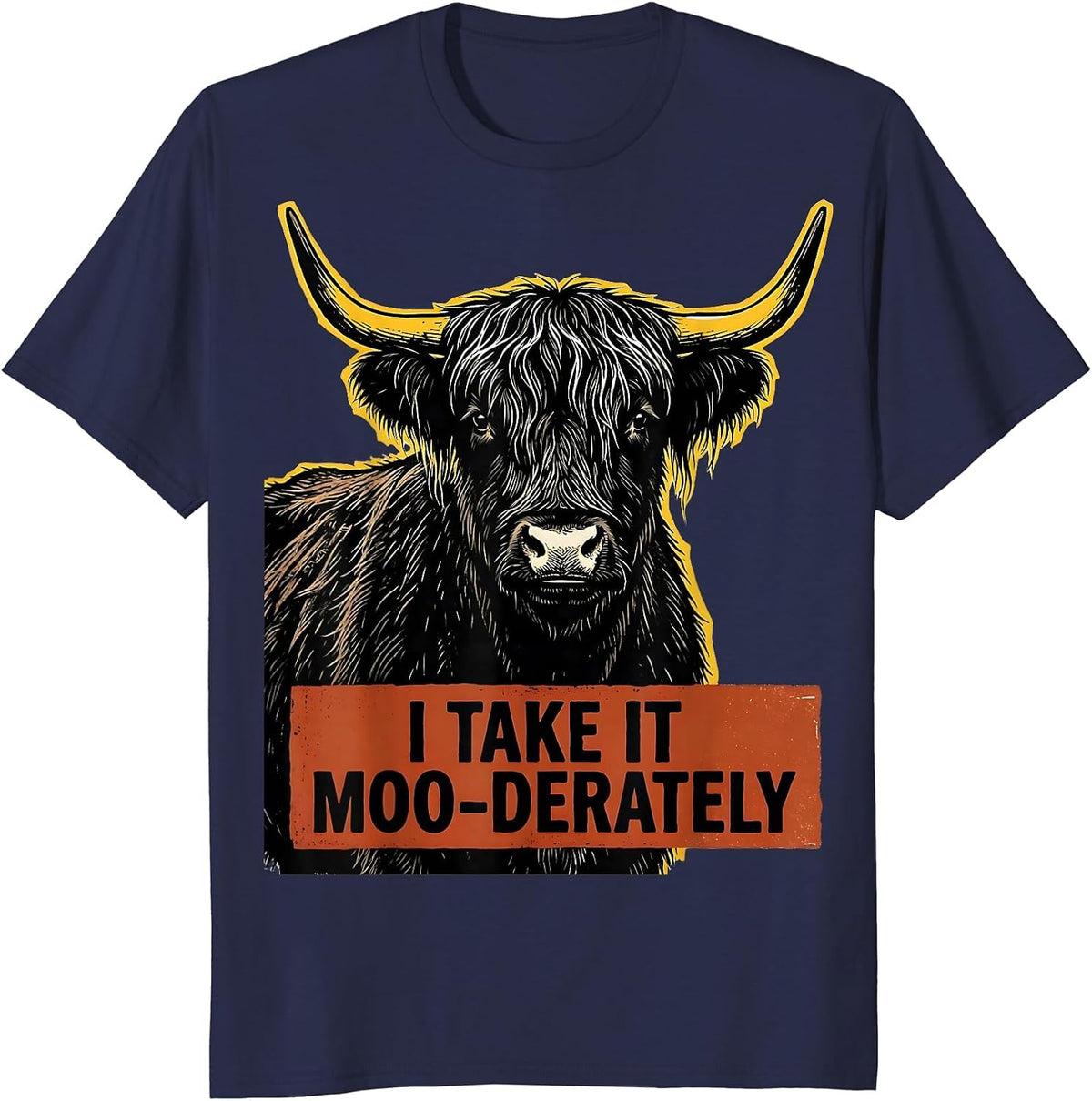 I Take It Moo-derately Funny Highland Cow Humor T-Shirt - Navy Blue