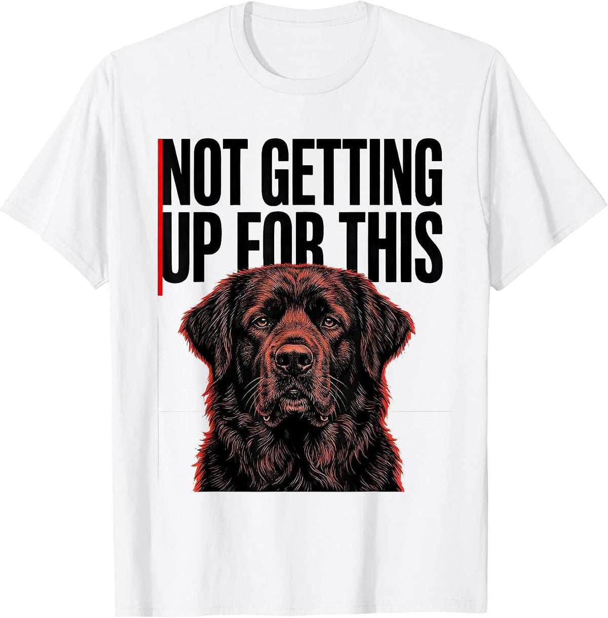 Men's Not Getting Up For This Funny Dog Owner Pet Lover Gift T-Shirt - White