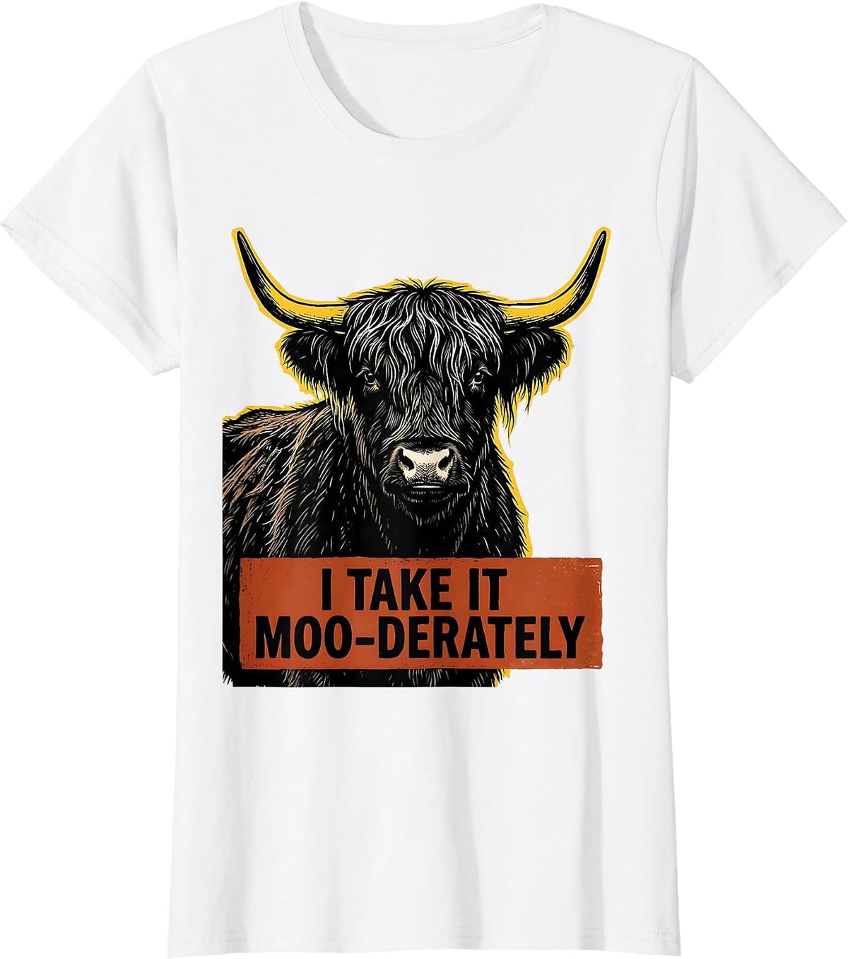 I Take It Moo-derately Funny Highland Cow Humor T-Shirt - White