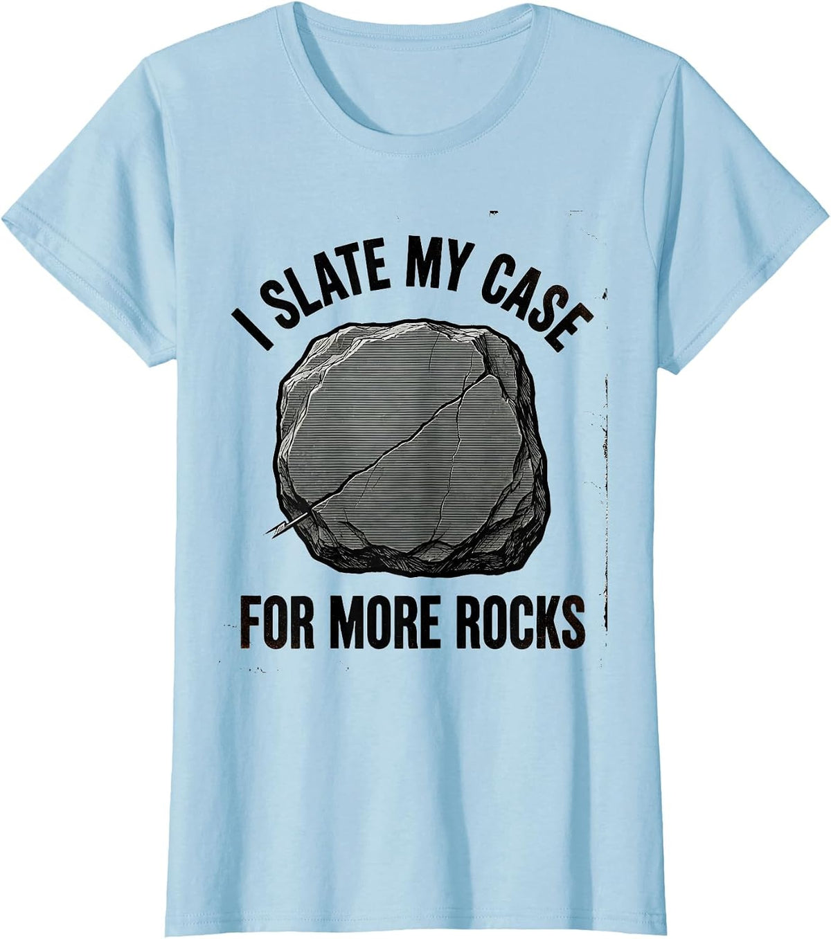Women's I Slate My Case For More Rocks Funny Rock Collector T-Shirt - Baby Blue