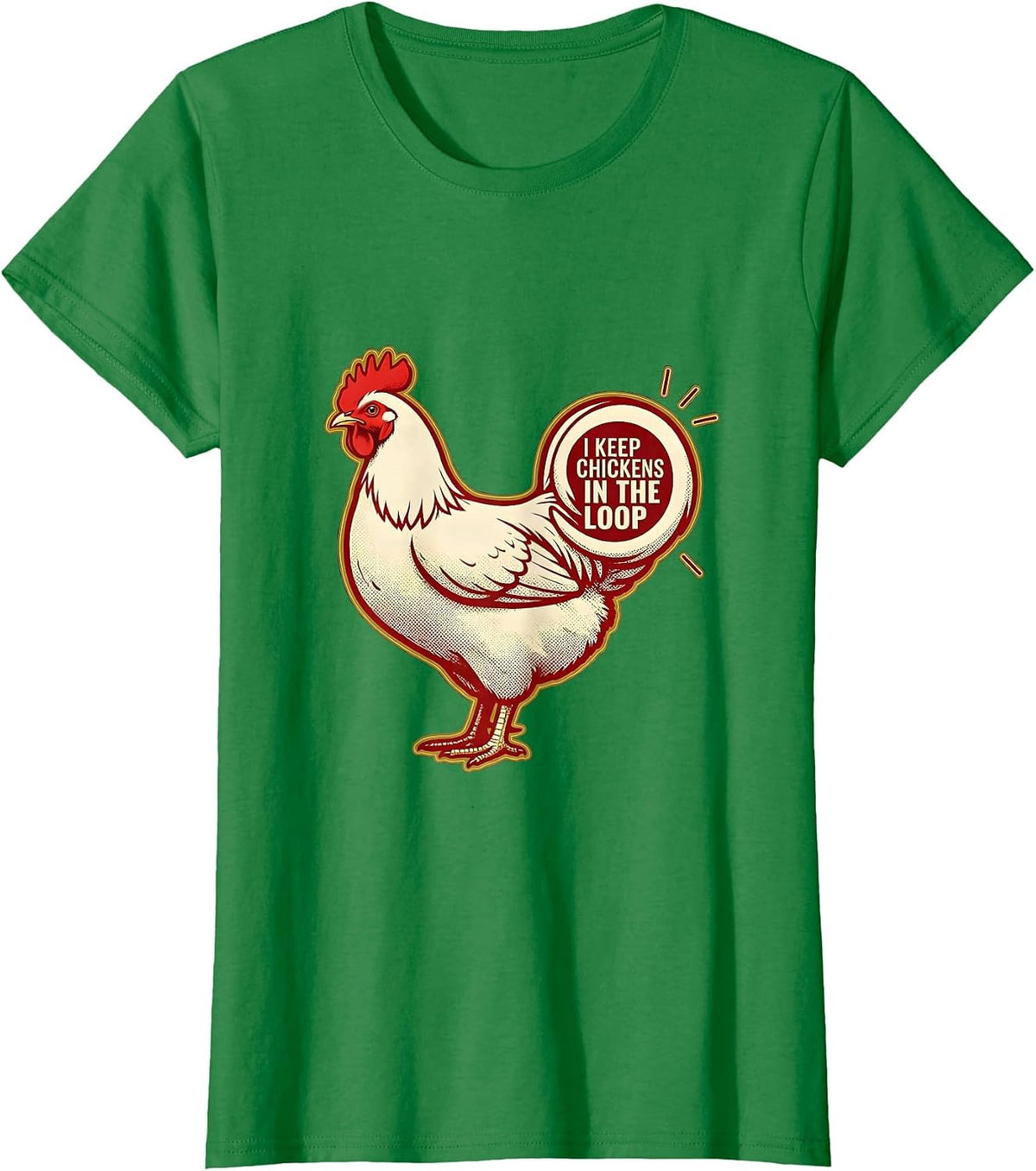 Women's I Keep Chickens In The Loop Funny Chicken Lover Humor Gift T-Shirt - Kelly Green