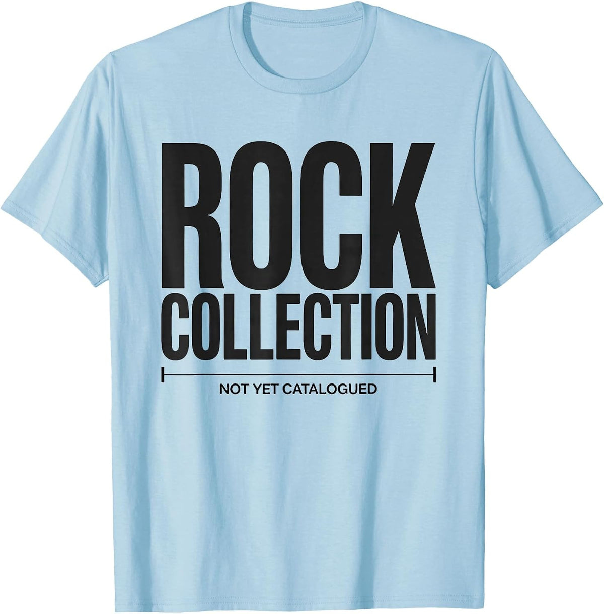 Men's Rock Collection Not Yet Catalogued Funny Rock Collector T-Shirt - Baby Blue