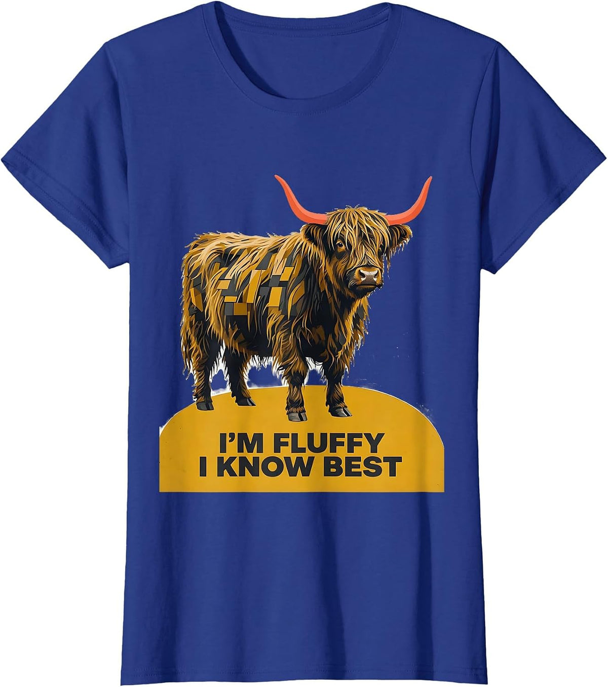 Women's I'm Fluffy I Know Best Funny Highland Cow Cute Animal Humor T-Shirt - Royal Blue