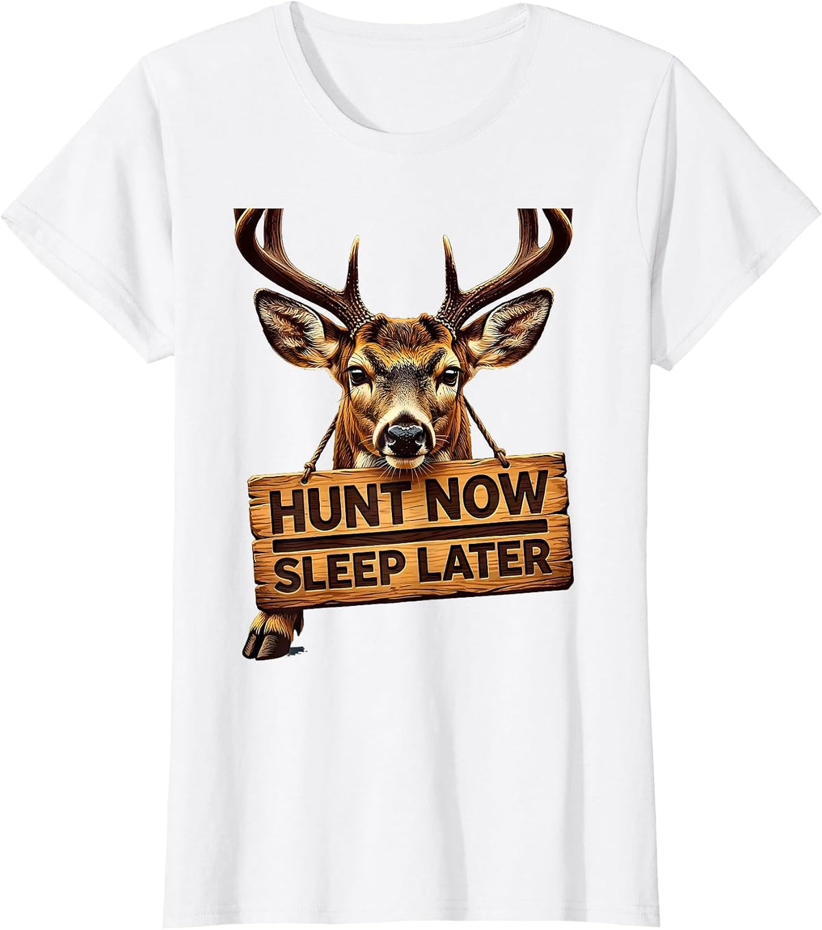 Hunt Now Sleep Later Hunting Graphic Design T-Shirt - White
