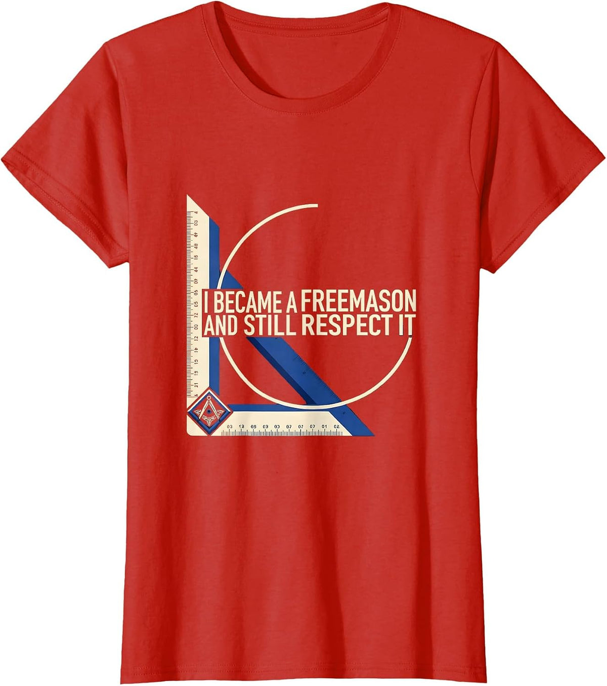 Women's I Became A Freemason And Still Respect It Masonic T-Shirt - Red